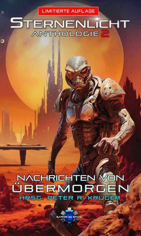"Limitierte Auflage. Sternenlicht Anthologie 2. Nachrichten von Übermorgen. Hrsg. Peter R. Krüger."  
Illustration: Rüstungsträger auf Marslandschaft.