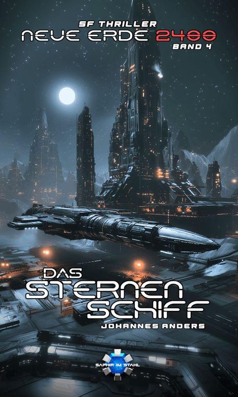 „SF Thriller Neue Erde 2400 Band 4: Das Sternenschiff“ von Johannes Anders. Eine futuristische Stadt bei Nacht mit Raumschiff.