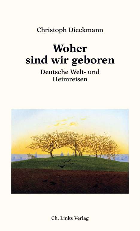 Christoph Dieckmann (geb. 1960): Woher sind wir geboren, Buch