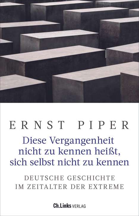 Ernst Piper: Diese Vergangenheit nicht zu kennen heißt, sich selbst nicht zu kennen, Buch