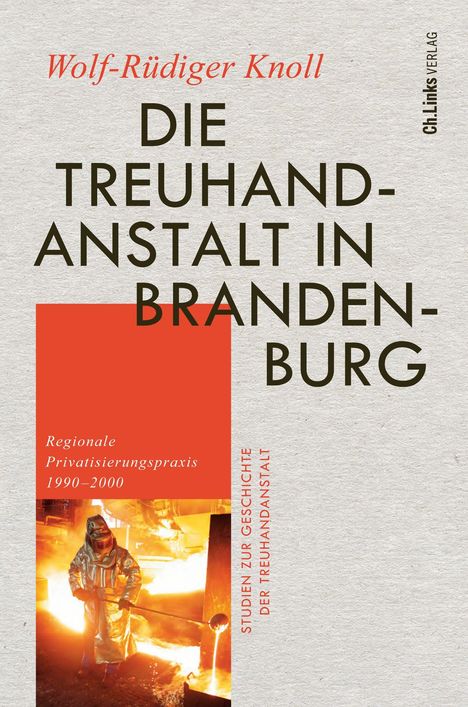 Wolf-Rüdiger Knoll: Die Treuhandanstalt in Brandenburg, Buch