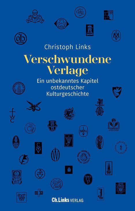 Christoph Links, "Verschwundene Verlage", Ein unbekanntes Kapitel ostdeutscher Kulturgeschichte. Verschiedene Verlagslogos.