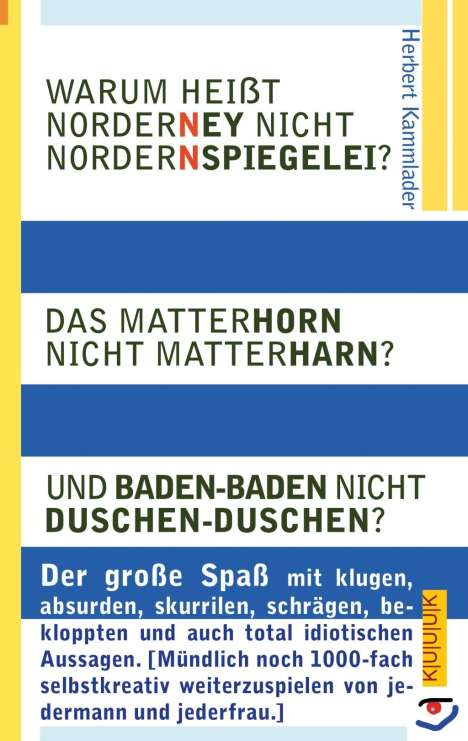 Herbert Kammlader: Warum heißt Norderney nicht Nordernspiegelei? Das Matterhorn nicht Matterharn? Und Baden-Baden nicht Duschen-Duschen?, Buch