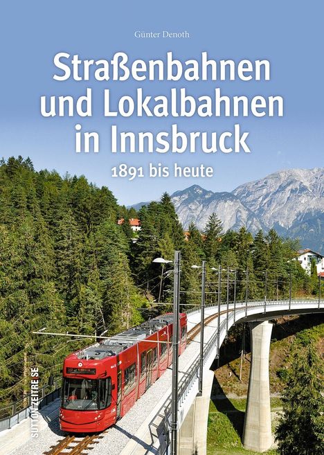 Günter Denoth: Straßenbahnen und Lokalbahnen in Innsbruck, Buch