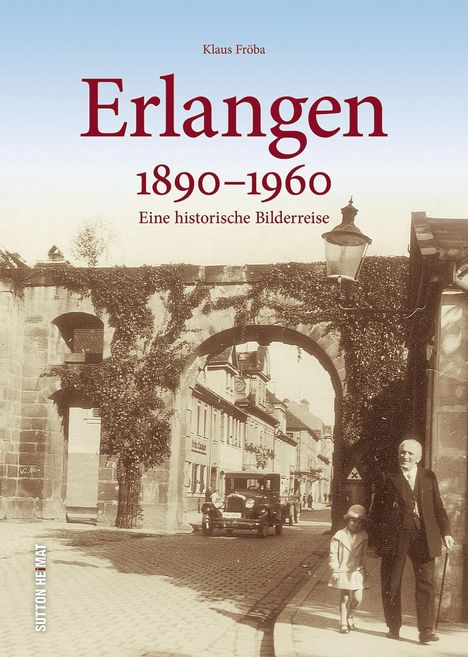 Klaus Fröba: Erlangen 1890 bis 1960, Buch