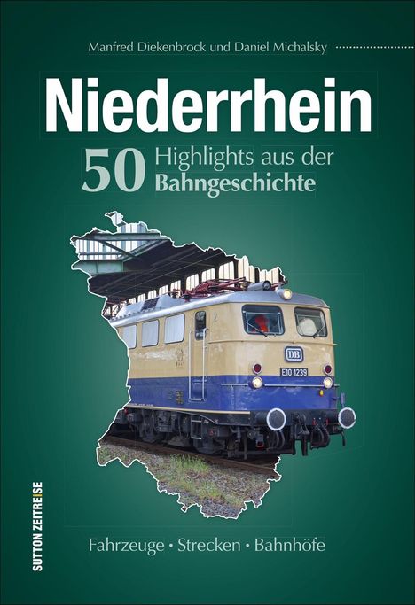 Daniel Michalsky: Niederrhein. 50 Highlights aus der Bahngeschichte, Buch