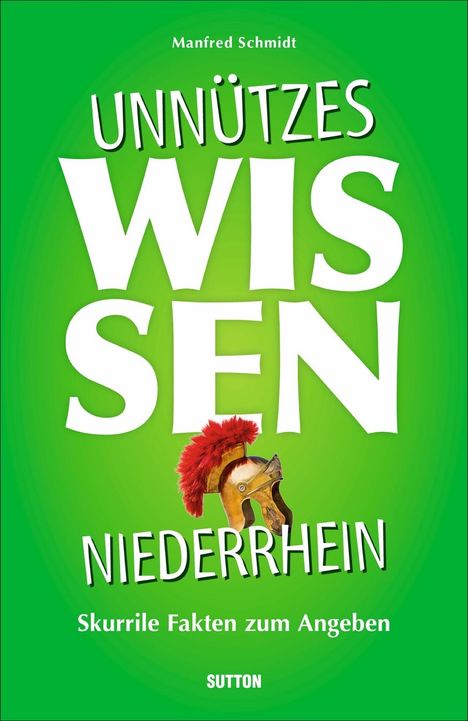 Manfred Schmidt (geb. 1969): Unnützes Wissen Niederrhein, Buch