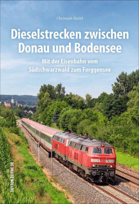 Christoph Riedel: Dieselstrecken zwischen Donau und Bodensee, Buch