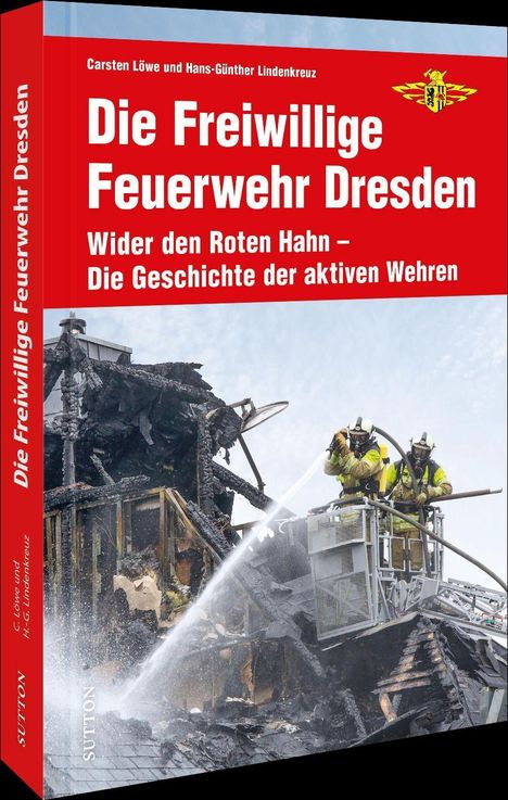 Stadtfeuerwehrverband Dresden E. v. Branddirektor Carsten Löwe: Stadtfeuerwehrverband Dresden E. v. Branddirektor Carsten Lö, Buch