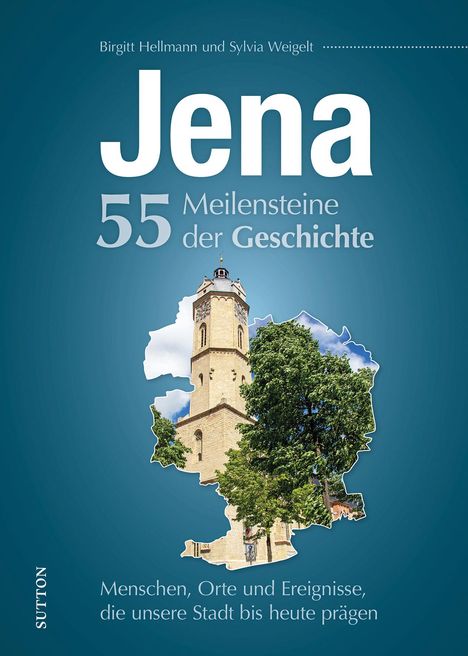 Birgitt Hellmann: Jena. 55 Meilensteine der Geschichte, Buch