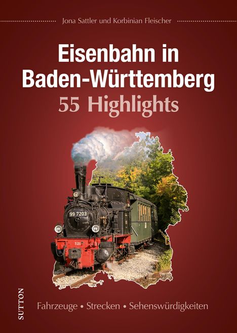 Jona Sattler: Eisenbahn in Baden-Württemberg. 55 Highlights, Buch