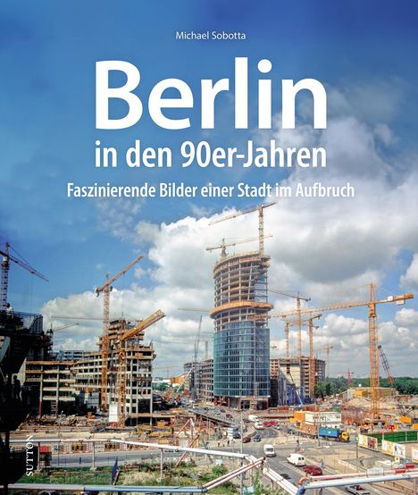 Michael Sobotta: Berlin in den 90er-Jahren, Buch