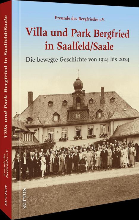 Freunde Des Bergfriedes E. v.: Villa und Park Bergfried in Saalfeld/Saale, Buch