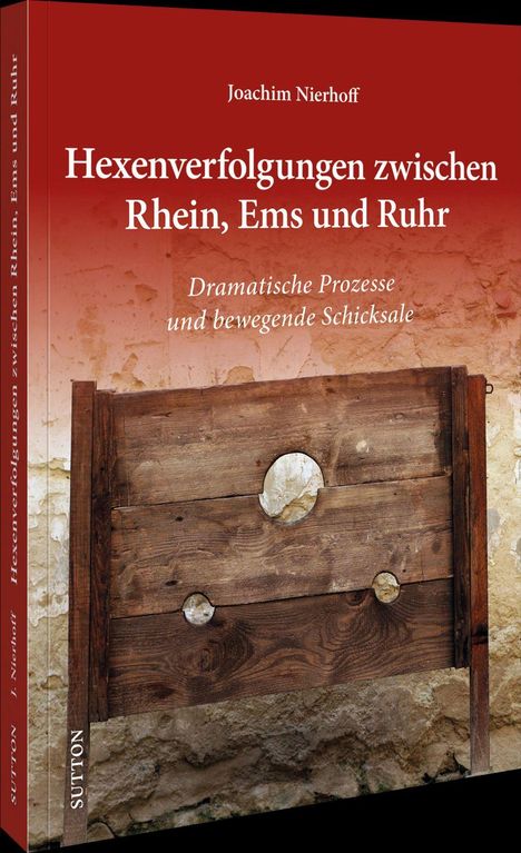 Titel: Hexenverfolgungen zwischen Rhein, Ems und Ruhr. Ein hölzernes Schafott vor einer verwitterten Steinwand.