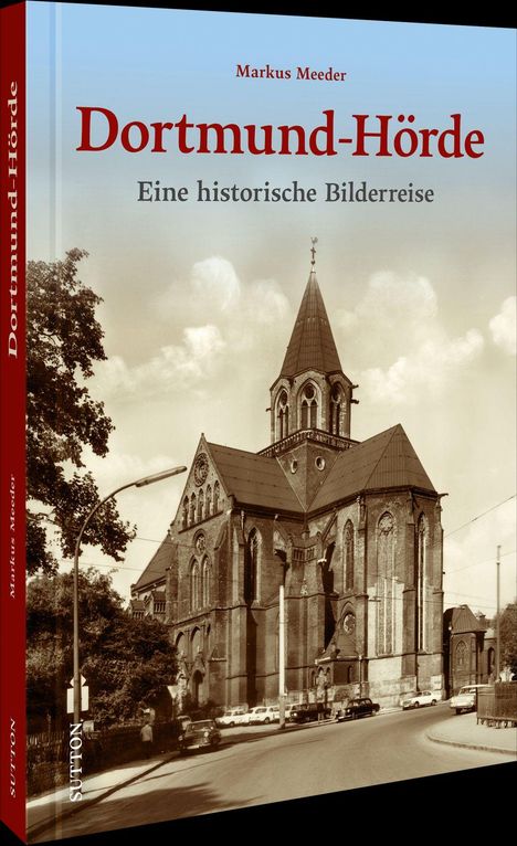 Titel: Dortmund-Hörde - Eine historische Bilderreise. Sepia-Aufnahme einer alten Kirche mit gotischen Elementen.