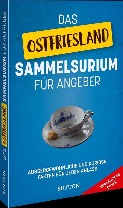 Rechteckiges Cover mit blauem Hintergrund. Text: "Das Ostfriesland Sammelsurium für Angeber". Motiv: Teetasse auf Untertasse.