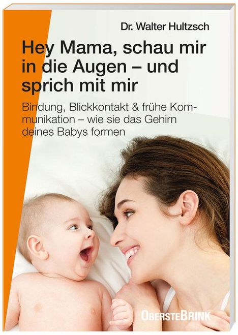 Walter Hultzsch: Hey Mama, schau mir in die Augen - und sprich mit mir, Buch