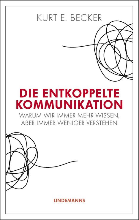 Kurt E. Becker: Becker, K: Die entkoppelte Kommunikation, Buch