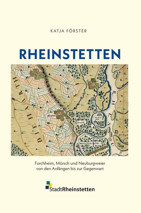 "RHEINSTETTEN" groß über einer alten Landkarte. "Forchheim, Mörsch und Neuburgweier", darunter "StadtRheinstetten"-Logo.