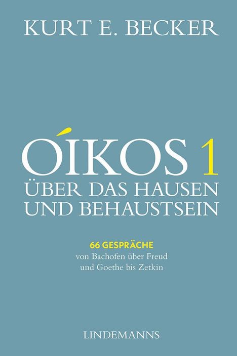 "Oíkos 1: Über das Hausen und Behaustsein" von Kurt E. Becker. 66 Gespräche, Lindemann's Verlag. Blauer Hintergrund.