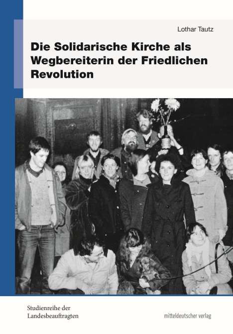 Lothar Tautz: Die Solidarische Kirche als Wegbereiterin der Friedlichen Revolution, Buch
