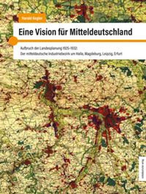 Harald Kegler: Eine Vision für Mitteldeutschland, Buch