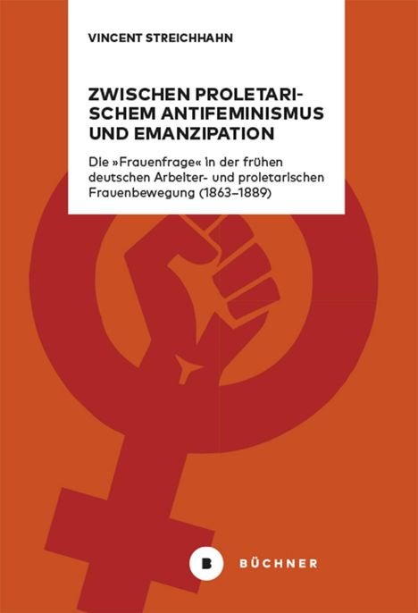 Vincent Streichhahn: Zwischen proletarischem Antifeminismus und Emanzipation, Buch