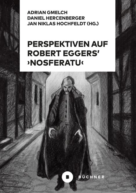 Titel: "Perspektiven auf Robert Eggers' »Nosferatu«". Zeichnung: Unheilvolle Figur in langer Robe in düsterer Gasse.