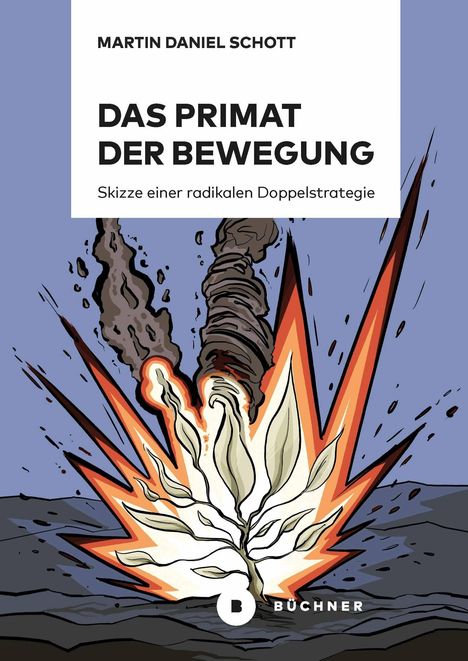 Text: "Das Primat der Bewegung. Skizze einer radikalen Doppelstrategie." Illustration: Explosion mit Rauch und Blättern.