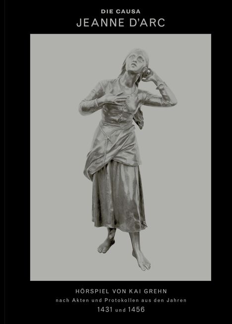 "Die Causa Jeanne d'Arc", Hörspiel von Kai Grehn, Statue einer Frau in historischer Kleidung, barfuß, handaufgelegt.