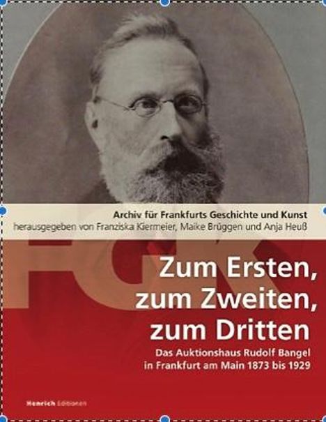 Zum Ersten, zum Zweiten, zum Dritten. Das Frankfurter Auktionshaus Rudolf Bangel von 1876 bis 1929, Buch