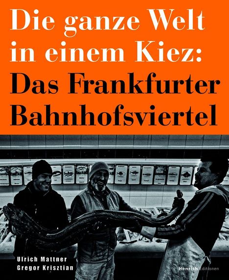 Ulrich Mattner: Die ganze Welt in einem Kiez: Das Frankfurter Bahnhofsviertel, Buch