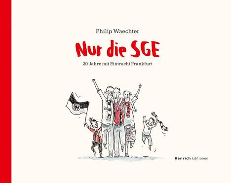 Philip Waechter: Nur die SGE - 20 Jahre mit Eintracht Frankfurt, Buch