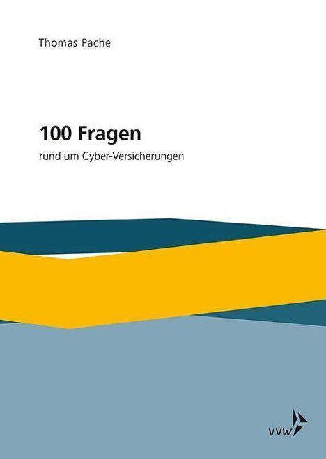 Thomas Pache: Pache, T: 100 Fragen rund um Cyber-Versicherungen, Buch