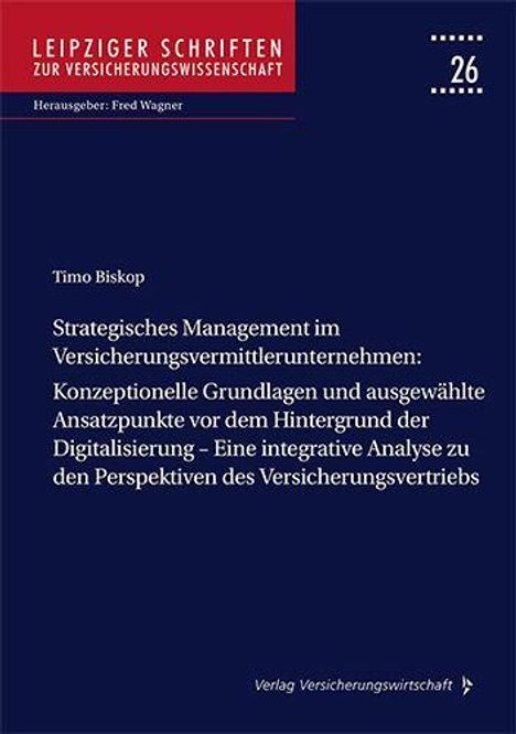 Titel: "Strategisches Management im Versicherungsvermittlerunternehmen" von Timo Biskop, Serie "Leipziger Schriften".