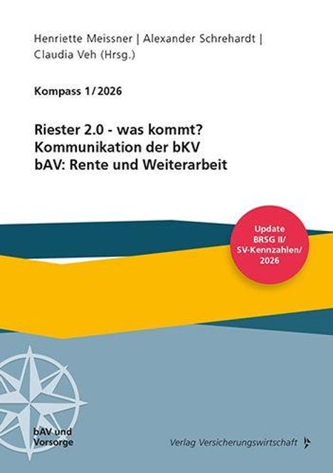 "Riester 2.0 - was kommt? Kommunikation der bKV, bAV: Rente und Weiterarbeit. Update: BRSG II/SV-Kennzahlen/2026."