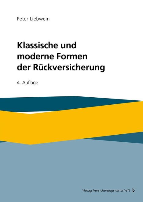 Text: "Peter Liebwein", "Klassische und moderne Formen der Rückversicherung", "4. Auflage", "Verlag Versicherungswirtschaft".  
Farbiges Design mit gelbem und blauem Streifen.