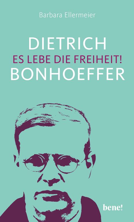 Barbara Ellermeier: Dietrich Bonhoeffer - Es lebe die Freiheit!, Buch