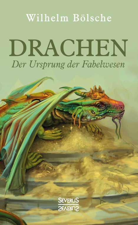 Wilhelm Bölsche: Drachen ¿ Der Ursprung der Fabelwesen, Buch