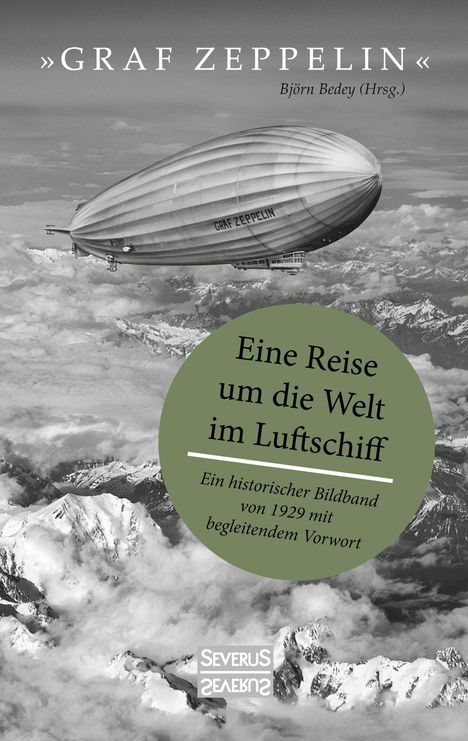 Björn Bedey: "Graf Zeppelin" - Eine Reise um die Welt im Luftschiff, Buch