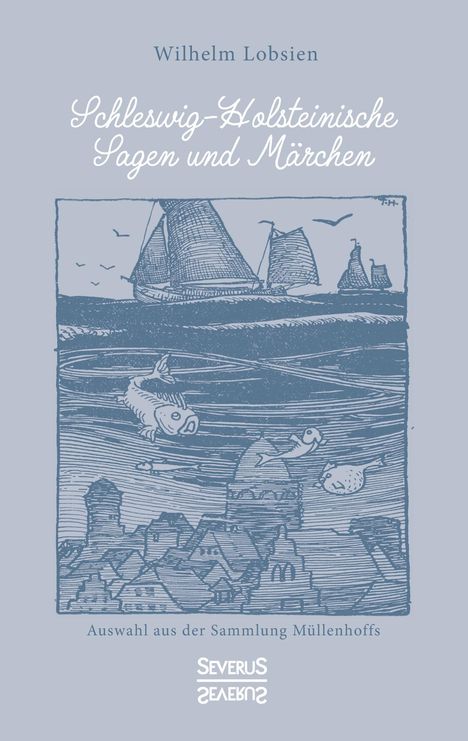 Wilhelm Lobsien: Schleswig-Holsteinische Sagen und Märchen, Buch