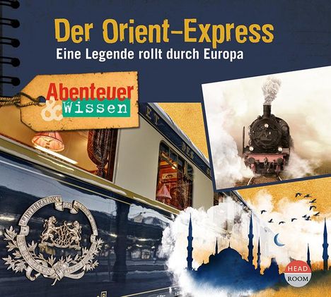 Daniela Wakonigg: Abenteuer &amp; Wissen: Der Orient-Express, CD