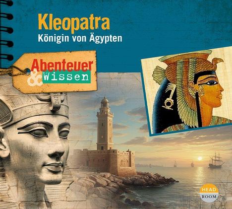 „Kleopatra – Königin von Ägypten“, „Abenteuer & Wissen“. Illustration: Kleopatra mit einem Leuchtturm im Hintergrund.