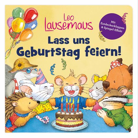 "Leo Lausemaus. Lass uns Geburtstag feiern!" Eine fröhliche Gruppe Tiere feiert um einen Kuchen mit Kerzen. Luftballons und Partyhüte.