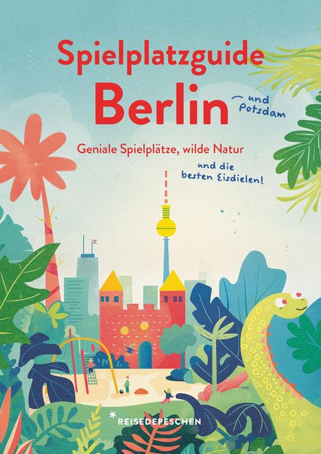 Cindy Ruch: Spielplatzguide Berlin - Reiseführer für Familien, Buch