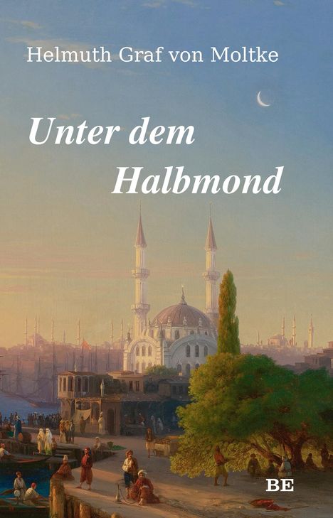 Helmuth Graf von Moltke: Unter dem Halbmond, Buch