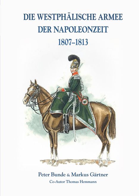 Markus Gärtner: Gärtner, M: Westphälische Armee der Napoleonzeit 1807-1813, Buch