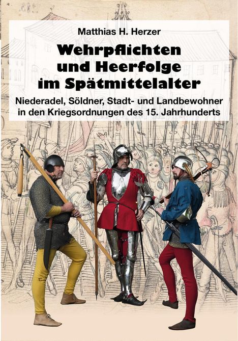 Matthias H. Herzer: Wehrpflichten und Heerfolge im Spätmittelalter, Buch