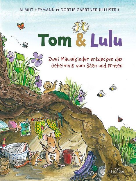 Buchtitel: "Tom & Lulu. Zwei Mäusekinder entdecken das Geheimnis vom Säen und Ernten." Bunte Illustration mit Mäusen.