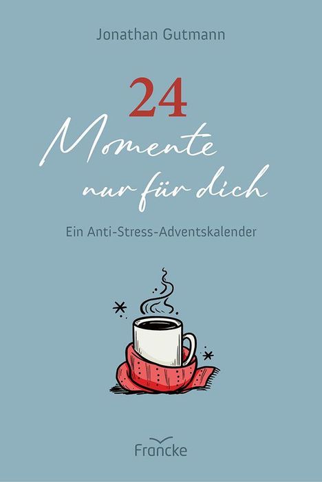 "24 Momente nur für dich – Ein Anti-Stress-Adventskalender" steht auf hellblauem Hintergrund. Zeichnung: Tasse in einem roten Schal.